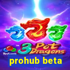 prohub beta